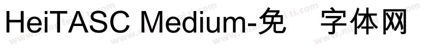 HeiTASC Medium字体转换